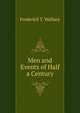 Men and Events of Half a Century, Frederick T. Wallace 