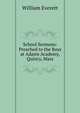 School Sermons: Preached to the Boys at Adams Academy, Quincy, Mass., William Everett 