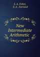 New Intermediate Arithmetic ., S. A. Felter, S. A . Farrand 