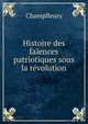 Histoire des faiences patriotiques sous la revolution, Champfleury 