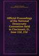 Official Proceedings of the National Democratic Convention Held in Cincinnati, O., June 22d, 23d ., Edward B. Dickinson , Democratic Party National Convention 