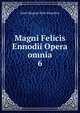 Magni Felicis Ennodii Opera omnia. 6, Saint Magnus Felix Ennodius 