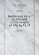 Nettie and Kate; or, Onward to the heights of life, by F.L.M., F.L. Morse 