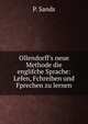 Ollendorff's neue Methode die englifche Sprache: Lefen, Fchreiben und Fprechen zu lernen, P. Sands 