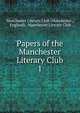 Papers of the Manchester Literary Club. 1, Manchester Literary Club (Manchester , England), Manchester Literary Club 