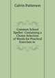 Common School Speller: Containing a Choice Selection of Words for Practical Exercises in ., Calvin Patterson 