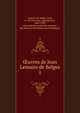 uvres de Jean Lemaire de Belges. 1, Lemaire de Belges, Jean, b. 1473,Stecher, Auguste Jean, 1820-1909, ed,Acade?mie royale des sciences, des lettres et des beaux-arts de Belgique 