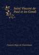 Saint Vincent de Paul et les Gondi, Francois Regis de Chantelauze 