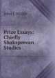 Prize Essays: Chiefly Shaksperean Studies., John J. Waller 