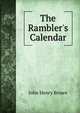 The Rambler's Calendar, John Henry Brown 