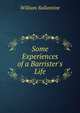 Some Experiences of a Barrister's Life, William Ballantine 