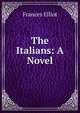 The Italians: A Novel, Elliot Frances 
