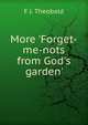 More 'Forget-me-nots from God's garden'., F.J. Theobald 