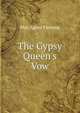 The Gypsy Queen's Vow, Fleming May Agnes 