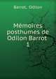 Mmoires posthumes de Odilon Barrot .. 1, Barrot, Odilon 