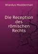 Die Reception des romischen Rechts, Wiardus Modderman 