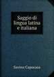 Saggio di lingua latina e italiana, Savino Capocasa 