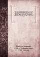 The works of Benjamin Franklin; containing several political and historical tracts not included in any former edition, and many letters, official and private, not hitherto published; with notes and a life of the author. 5, Franklin, Benjamin, 1706-1790 