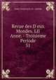 Revue des D eux Mondes. LII Anne. - Troisieme Periode.. 51, TOME CINQUANTE-ET -UNIEME 