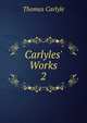 Carlyles' Works, Carlyle, Thomas, 1795-1881 