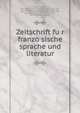 Zeitschrift fu?r franzo?sische sprache und literatur, Ko?rting, Gustav, 1845-1913, [from old catalog] ed,Koschwitz, Eduard, 1851-1904, [from old catalog] ed,Behrens, Dietrich, 1859-1929, [from old catalog] ed,Ko?rting, Heinrich, 1859-1890, [from old catalog] ed,Gamillscheg, Ernst, 1887- [from old catalo 