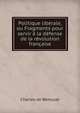 Politique liberale, ou Fragments pour servir a la defense de la revolution francaise, Charles de Remusat 