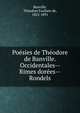 Poe?sies de The?odore de Banville. Occidentales--Rimes dore?es--Rondels, Banville, Th?odore Faullain de, 1823-1891 