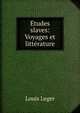 ?tudes slaves: Voyages et litt?rature, Louis Leger 