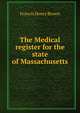 The Medical register for the state of Massachusetts, Francis Henry Brown 
