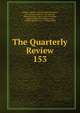 The Quarterly Review. 153, William Gifford , George Walter Prothero, John Gibson Lockhart, John Murray , Whitwell Elwin, John Taylor Coleridge , Rowland Edmund Prothero Ernle, William Macpherson, William Smith 