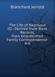 The Life of Napoleon III.: Derived from State Records, from Unpublished Family Correspondence .. 4-6, Jerrold Blanchard 