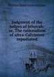 Judgment of the judges of Jehovah: or, The rationalism of ultra-Calvinism repudiated, William Robertson Aikman 