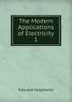 The Modern Applications of Electricity. 1, Edouard Hospitalier 