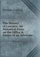 The History of Lawyers: An Historical Essay on the Office & Duties of an Advocate, Forsyth, William 