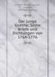 Der junge Goethe: Seine Briefe und Dichtungen von 1764-1776, Johann Wolfgang Goethe 