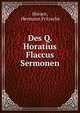 Des Q. Horatius Flaccus Sermonen, Horace, Hermann Fritzsche 