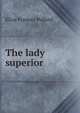 The lady superior, Eliza Frances Pollard 