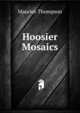 Hoosier Mosaics, Maurice Thompson 