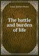 The battle and burden of life, James Baldwin Brown 