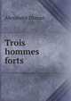 Trois hommes forts, Alexandre Dumas 