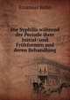 Die Syphilis wahrend der Periode ihrer Initial- und Fruhformen und deren Behandlung, Emanuel Kohn 