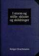 I storm og stille: skizzer og skildringer, Drachmann Holger 