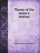Theory of the moon's motion, John Nelson Stockwell 