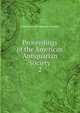 Proceedings of the American Antiquarian Society. 2, American Antiquarian Society 