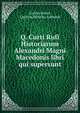 Q. Curti Rufi Historiarum Alexandri Magni Macedonis libri qui supersunt, Curtius Rufus, Quintus,Hedicke, Edmund 