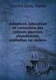 Adoption, education et correction des enfants pauvres, abandonnes, orphelins ou vicieux, Charles Daru, baron 