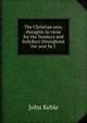 The Christian year, thoughts in verse for the Sundays and holydays throughout the year by J ., John Keble 