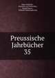 Preussische Jahrbcher. 35, Hans Delbr?ck , Heinrich von Treitschke, Rudolf Haym , Wilhelm Wehrenpfennig 