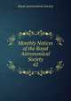 Monthly Notices of the Royal Astronomical Society. 42, Royal Astronomical Society 
