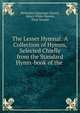 The Lesser Hymnal: A Collection of Hymns, Selected Chiefly from the Standard Hymn-book of the ., Methodist Episcopal Church, Henry White Warren, Eben Tourj?e 